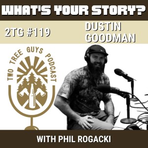 #119: What's Your Story? - Dustin Goodman