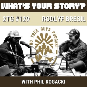#129: What's Your Story? - Rodlyf Bresil