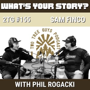 #155: What’s Your Story? - Sam Finco - Academy Trainer & The Arborist