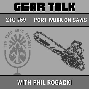 #69: Gear Talk: Port Work on Saws