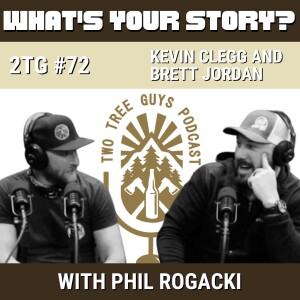 #72: What’s Your Story? Kevin Clegg and Brett Jordan