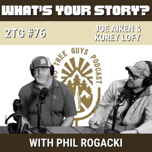#76: What’s Your Story? Joe Aiken and Korey Lofy of Discovering Forestry Podcast
