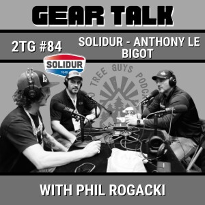 #84: Gear Talk: Solidur Protective Chainsaw Clothing with Anthony Le Bigot