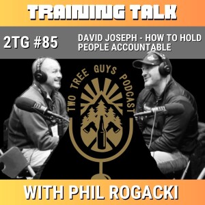 #85: Training Talk: David Joseph of Joseph Tree - How to Hold People Accountable