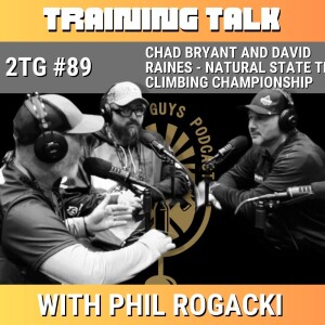 #89: Training Talk: Chad Bryant and David Raines - Natural State Tree Climbing Championship, 6th Annual