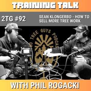 #92: Training Talk: Sean Klongerbo - How to Sell More Tree Work