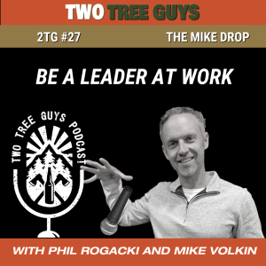 #27: The Mike Drop - How to Be a Leader at Work (audio)