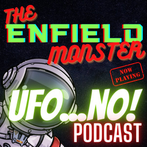 Episode 70: The Enfield Monster Encounter