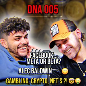 DnA 005 - Is Alec Baldwin A Killer? | Facebook Is Beta | NFT‘s Cost $1,000,000