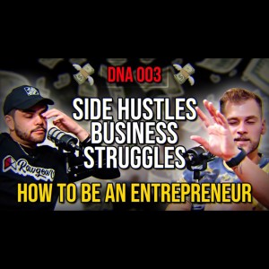 DnA 003 - College vs Self Teaching | Side Hustles | Starting a Business | Struggles of Business