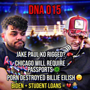 DnA 015 - Jake Paul KO Rigged or Not? | Did Porn Really RUIN Billie Eilish?