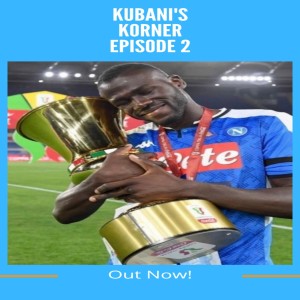 FFV Short - Kubani’s Korner - Episode 2 - Koulibaly talk!
