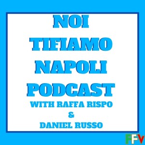 Noi Tifiamo Napoli Podcast - Season 23/24 - Episode 16: Guest Joe Fischetti Explains 6th Possibly Being A UCL Spot || Napoli Lose To Empoli AGAIN, So Does It Even Matter?
