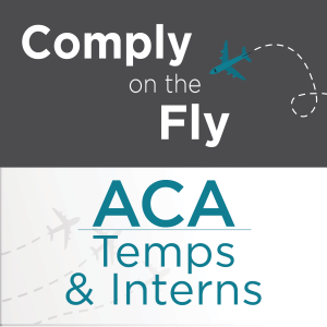 Ep 30: ACA - Temporary Employees & Interns