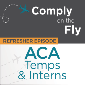 Ep 41: Refresher on ACA - Temporary Employees & Interns
