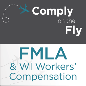 Ep 48: FMLA & Wisconsin Workers’ Compensation