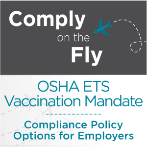 Ep 6: OSHA ETS Vaccination Mandate - Creating a Compliance Policy