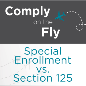 EP 17: Special Enrollment vs. Section 125