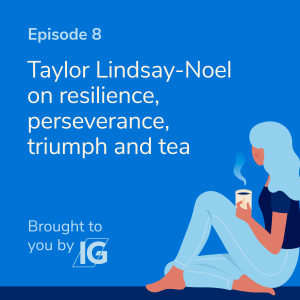 Taylor Lindsay-Noel, on resilience, perseverance, triumph, and tea