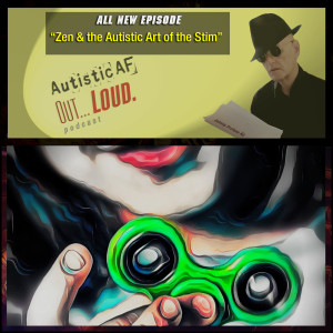 Zen & the Autistic Art of the Stim: Stimming, Overload & Anxiety, Pt. 2