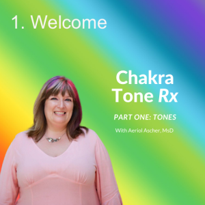 Welcome to Chakra Tone Rx: Sound Healing With Aeriol