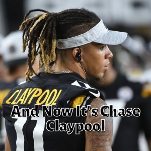 And Now It‘s Chase Claypool