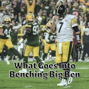 What Goes Into Steelers Benching Ben Roethlisberger