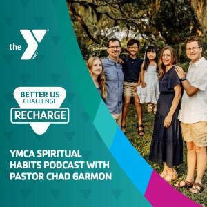 YMCA Spiritual Habits Podcast with Pastor Chad Garmon