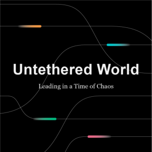 Untethered World: A Leader’s Voice and Commitment