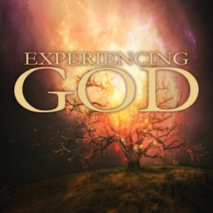 Experiencing God | A God-Centered Life