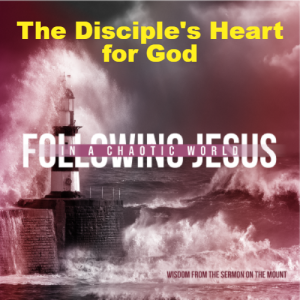 The Disciple’s Heart for God