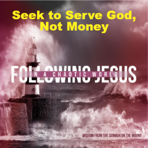 Seek to Serve God, Not Money