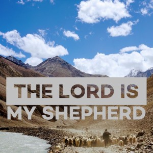 The Lord is My Shepherd