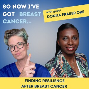 How to find resilience after breast cancer with Donna Fraser OBE