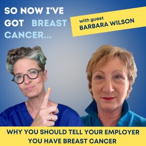 Why you should tell your employer you have breast cancer with Barbara Wilson