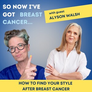 How to find your style after breast cancer with Alyson Walsh