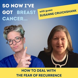 How to deal with the fear of recurrence with Susanne Cruickshank