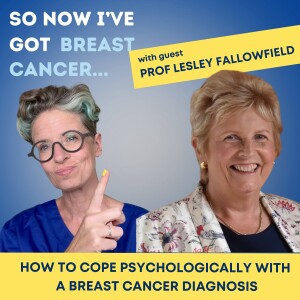 How to cope psychologically with a breast cancer diagnosis with Professor Dame Lesley Fallowfield