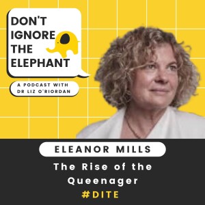 Don't Ignore the Elephant | Eleanor Mills: The Rise of the Queenager