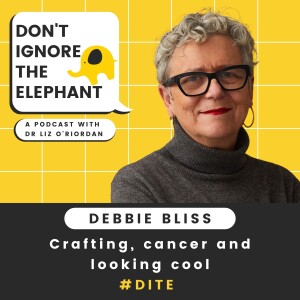 Don't Ignore the Elephant | Debbie Bliss: Crafting, cancer and looking cool