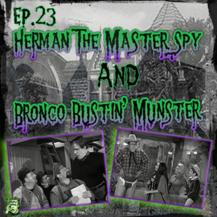 23: Herman The Master Spy & Bronco Bustin’ Munster