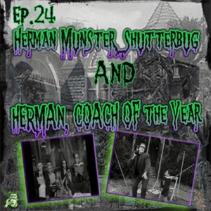 24: Herman Munster, Shutterbug & Herman, Coach Of The Year