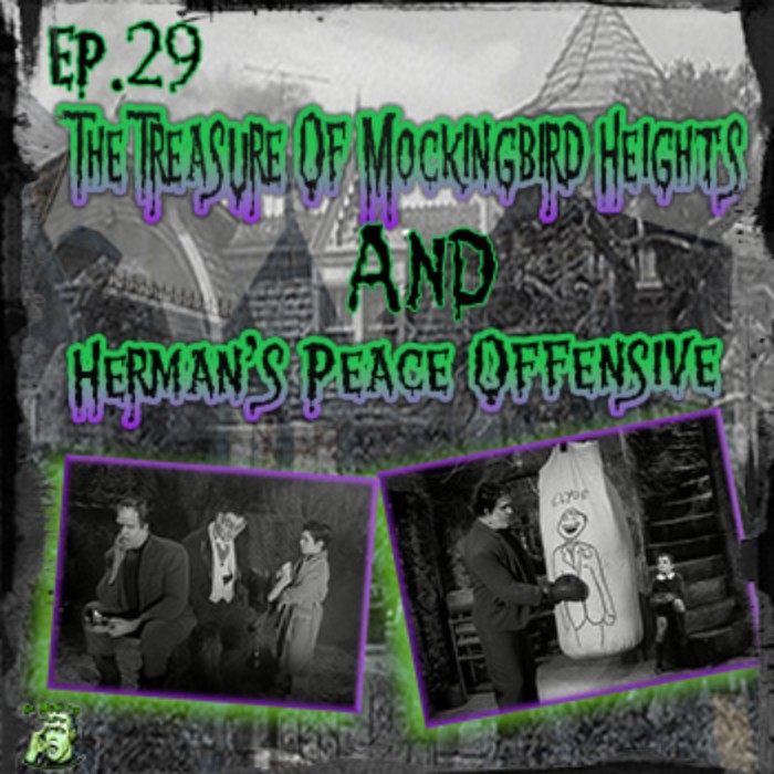 29: The Treasure Of Mockingbird Heights & Herman’s Peace Offensive