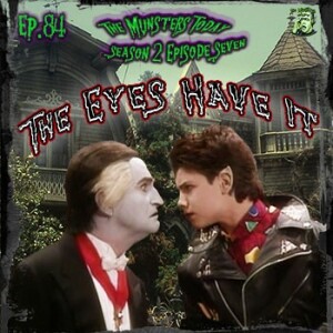84: The Eyes Have It (The Munsters Today Season 2)