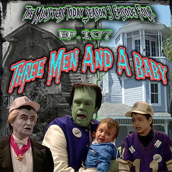 107: Three Men And A Baby (The Munsters Today Season 3)