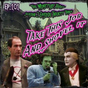 101: Take This Job And Shovel It (The Munsters Today Season 2)