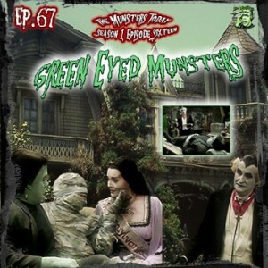 67: Green Eyed Munsters (The Munsters Today)
