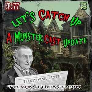 77: Let's Catch Up. A Munster Cast Update.