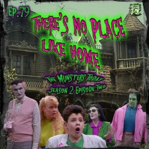 79: There's No Place Like Home (The Munsters Today Season 2)