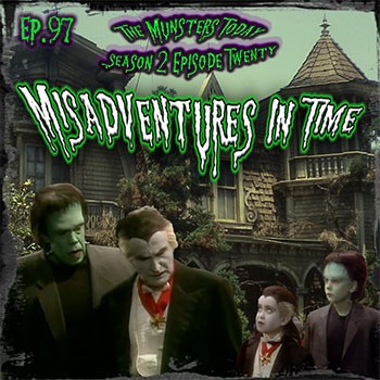 97: Misadventures In Time (The Munsters Today Season 2)